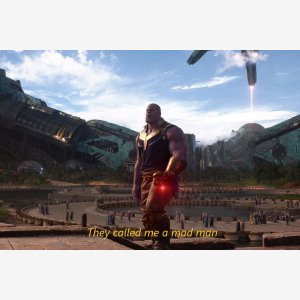 They Called Me A Madman Template   Avengers   Thanos